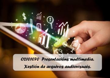 O2101070  Presentacións multimedia. Xestión de arquivos audiovisuais