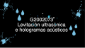 G2002073 Levitación ultrasónica e hologramas acústicos
