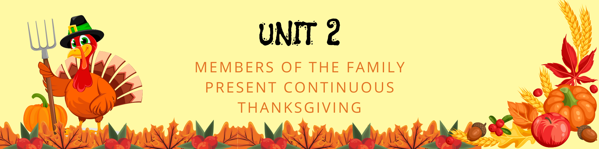 Unit 2: family, Present Continuous, Thanksgiving